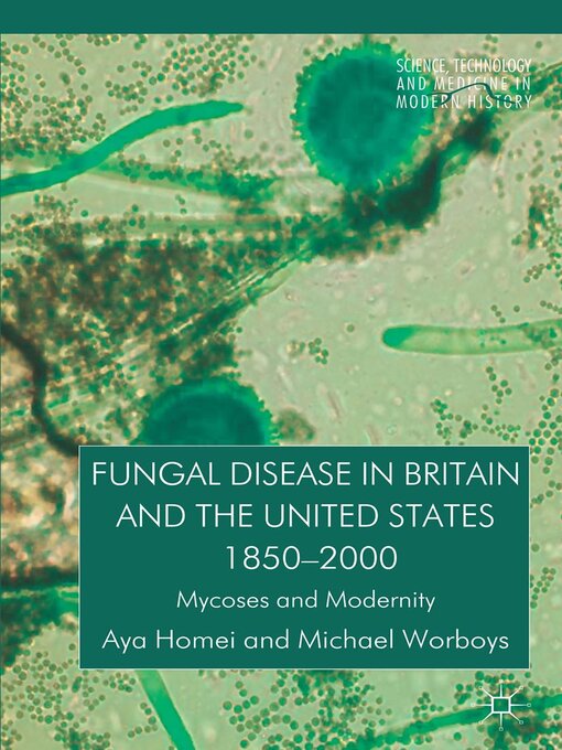 Title details for Fungal Disease in Britain and the United States 1850-2000 by A. Homei - Available